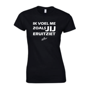 T-Shirt "IkVoelMeZoalsJijEruitziet" Dames